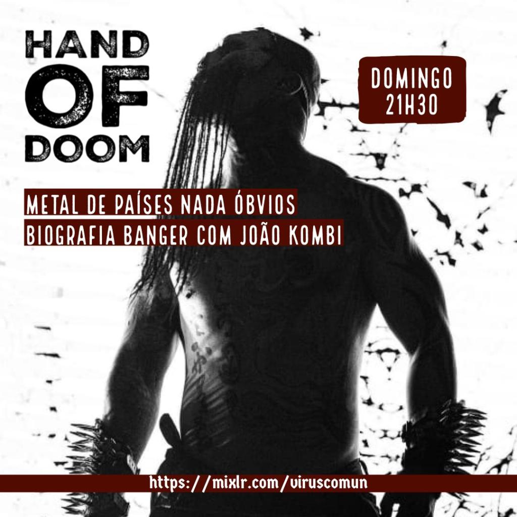 Hand of Doom # 10: Metal de países nada óbvios + Biografia banger com João&nbsp;Kombi